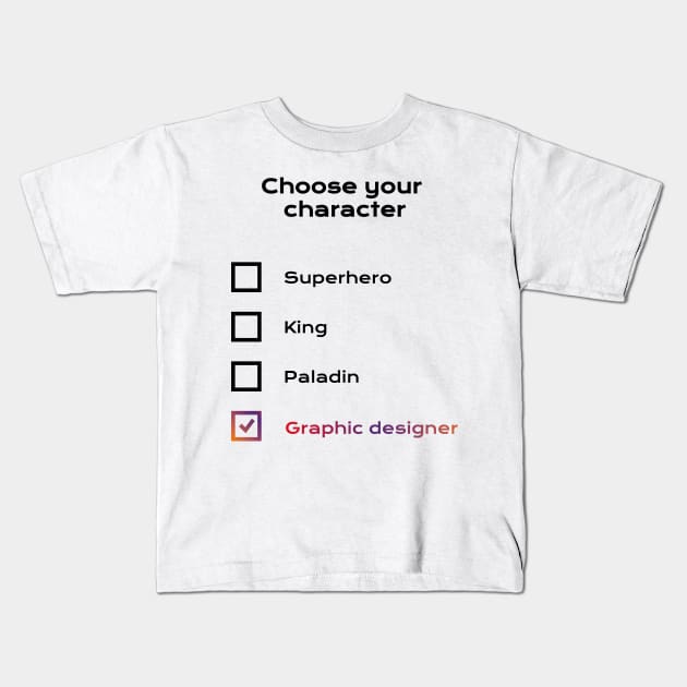 Choose graphic designer Kids T-Shirt by GraphicDesigner